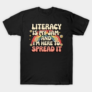 Literacy Is My Jam and I'm Here to Spread It T-Shirt